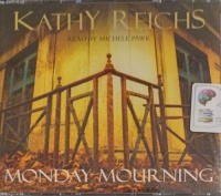 Monday Mourning written by Kathy Reichs performed by Michele Pawk on Audio CD (Abridged)